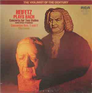 Heifetz Plays Bach - Concerto For Two Violins, Concertos Nos. 1 And 2, Chaconne