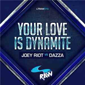 Joey Riot vs. Dazza  - Your Love Is Dynamite