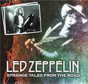 Led Zeppelin - Strange Tales From The Road