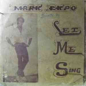 Mark Ekpo - Let Me Sing