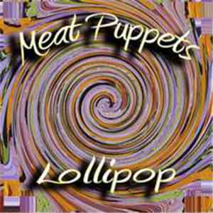 Meat Puppets - Lollipop
