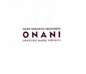 Ordo Rosarius Equilibrio - O N A N I - [Practice Makes Perfect]