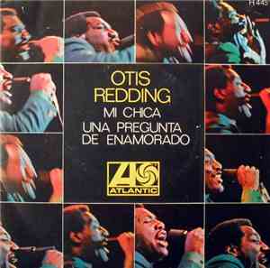 Otis Redding - Mi Chica / Una Pregunta De Enamorado