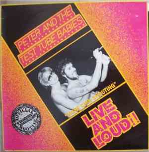 Peter And The Test Tube Babies - Live And Loud !!