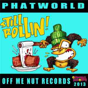 Phatworld - Still Rollin'