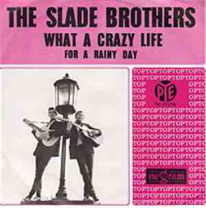 The Slade Brothers - What A Crazy Life / For A Rainy Day