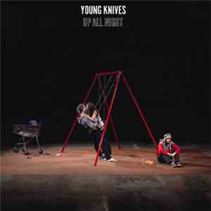 Young Knives - Up All Night