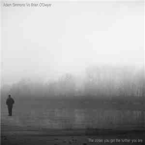 Adam Simmons Vs Brian O'Dwyer - The Closer You Get The Further You Are