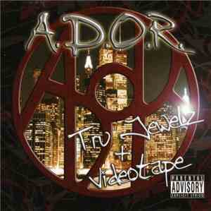 A.D.O.R. - Tru Jewelz & Videotape