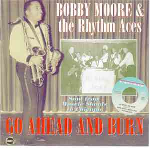 Bobby Moore & The Rhythm Aces - Go Ahead And Burn
