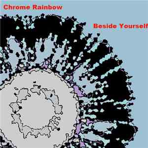 Chrome Rainbow - Beside Yourself