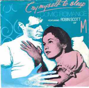Comic Romance Featuring Robin Scott of M - Cry Myself To Sleep