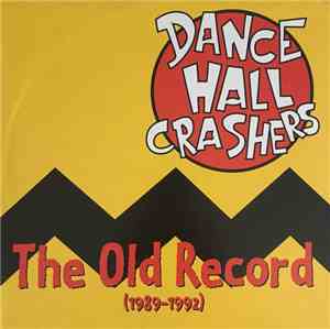 Dance Hall Crashers - The Old Record (1989-1992)