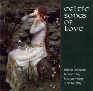 Emma Christian, Moira Craig, Michael Henry , Julie Murphy - Celtic Songs Of Love