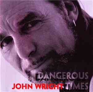 John Wright  - Dangerous Times