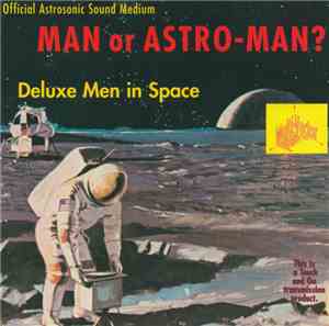 Man Or Astro-Man? - Deluxe Men In Space