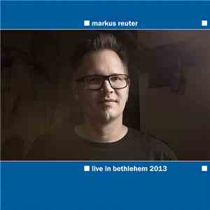 Markus Reuter - Live In Bethlehem 2013