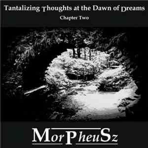 MorPheuSz - Tantalizing Thoughts At The Dawn Of Dreams - Chapter Two