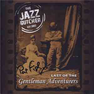 The Jazz Butcher - Last Of The Gentleman Adventurers