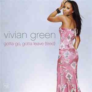 Vivian Green - Gotta Go Gotta Leave (Tired)
