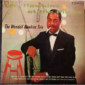 Wendell Hawkins Trio - Mr. Hawkins At The Piano