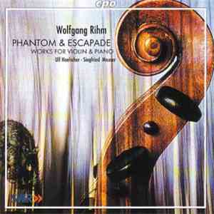 Wolfgang Rihm - Ulf Hoelscher, Siegfried Mauser - Works For Violin & Piano
