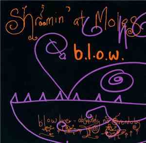 b.l.o.w. - Shroomin' At Moles