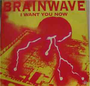 Brainwave - I Want You Now