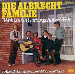 Die Albrecht Familie - Wohlauf In Gottes Schöne Welt / Alle Birken Grünen I ...
