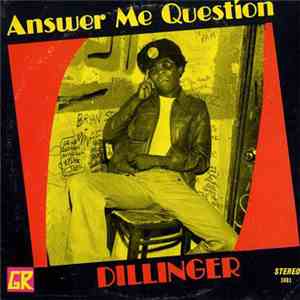 Dillinger - Answer Me Question