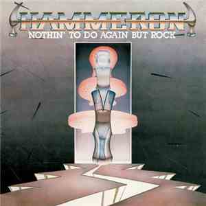 Hammeron - Nothin' To Do Again But Rock