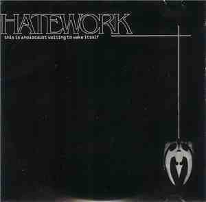 Hatework  - This Is A Holocaust Waiting To Wake Itself
