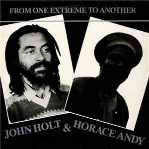 John Holt & Horace Andy - From One Extreme To Another