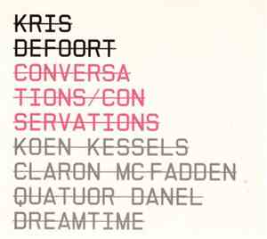 Kris Defoort, Koen Kessels, Claron McFadden, Quatuor Danel, Dreamtime  - ConVerSations / ConSerVations