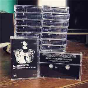 L. Mounts - Put Your Trust In Scum