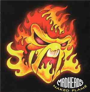 Mad Heads - Naked Flame