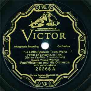 Paul Whiteman And His Orchestra - In A Little Spanish Town ('Twas On A Nigh ...