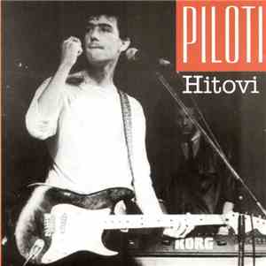 Piloti - Ne Veruj U Idole  Hitovi 