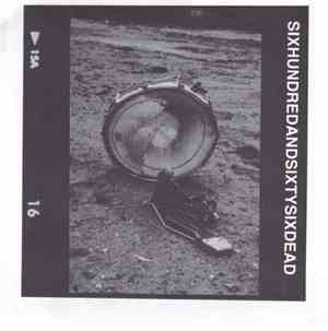 Sixhundredandsixtysixdead - Sixhundredandsixtysixdead