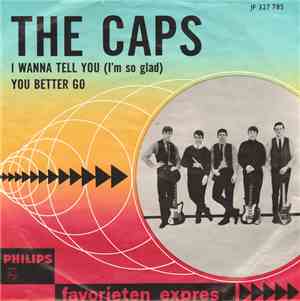 The Caps  - I Wanna Tell You (I'm So Glad) / You Better Go