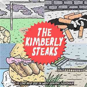 The Kimberly Steaks - To Live And Die In West Central Scotland
