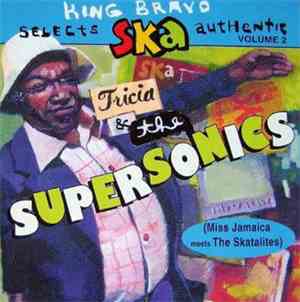 Tricia & The Supersonics - King Bravo Selects Ska Authentic Volume 2 (Miss Jamaica Meets The Skatalites)