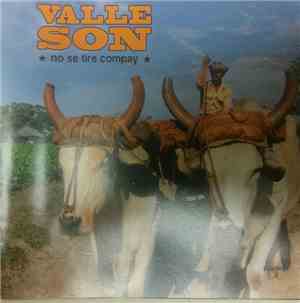 Valle Son - No Se Tire Compay