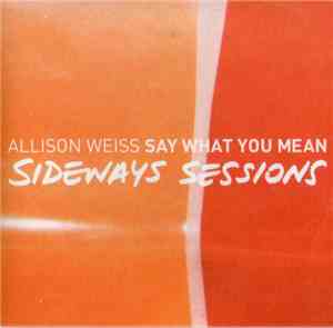 Allison Weiss - Say What You Mean (Sideways Sessions)