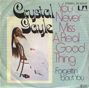 Crystal Gayle - You Never Miss A Real Good Thing (Till He Says Goodbye) / F ...