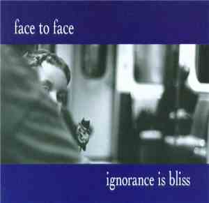 Face To Face - Ignorance Is Bliss