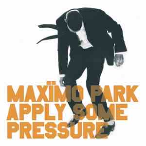 Maxïmo Park - Apply Some Pressure
