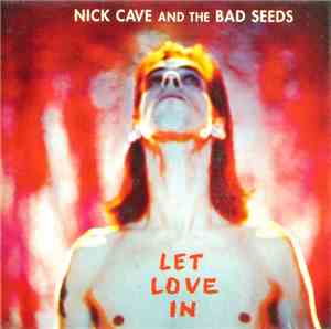 Nick Cave And The Bad Seeds - Let Love In