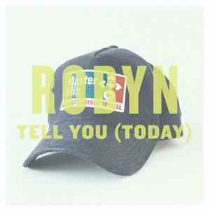 Robyn - Tell You (Today)