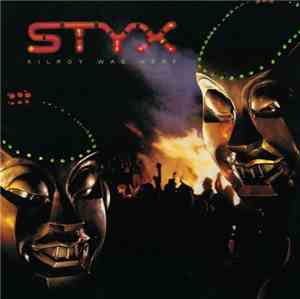 Styx - Kilroy Was Here